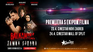 Zvijezde filma 'Balkanika: Tamna strana' stižu u CineStar – film pogledajte od 24. travnja u kinima!